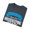 thumbnail image 3 of Novelty Housekeeping Staff Pun Clerk Employee Attendant Hilarious Hotel Accommodation Worker Funny Saying Unisex Garment-Dyed T-shirt, 3 of 4