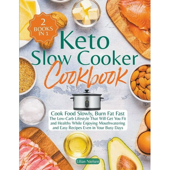 Keto Slow Cooker Cookbook I Cook Food Slowly, Burn Fat Fast I The Low-Carb Lifestyle That Will Get You Fit and Healthy W, (Paperback)