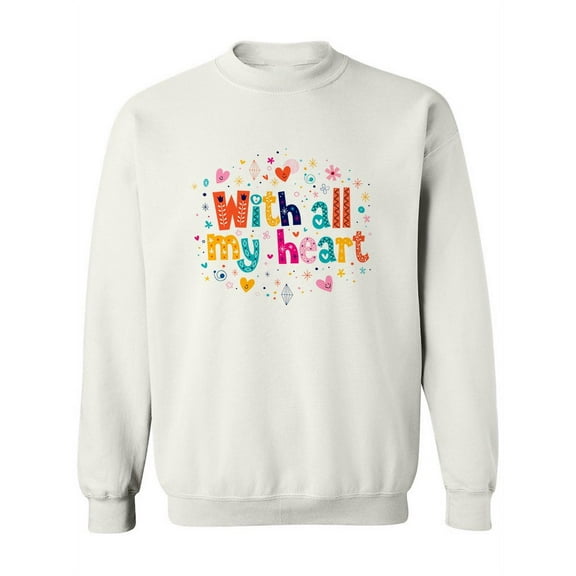With All My Heart! Sweatshirt Women -Image by Shutterstock, Female Large