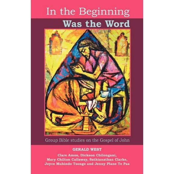 In the Beginning was the Word - Participatory Bible studies from the Gospel of John, (Paperback)