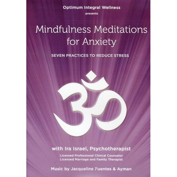 Mindfulness Meditations For Anxiety: Seven Practices To Reduce Stress 