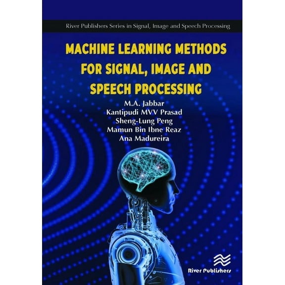 Machine Learning Methods for Signal, Image and Speech Processing, (Hardcover)