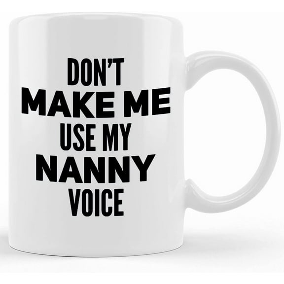 Nanny Coffee Mug Gift Tea Cup Novelty Idea For Governess And Babysitters, Ceramic Novelty Coffee Mug, Tea Cup, Gift Present For Birthday, Christmas Thanksgiving Festival, 11oz S