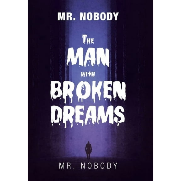 Mr. Nobody the Man with a Broken Dreams (Hardcover)