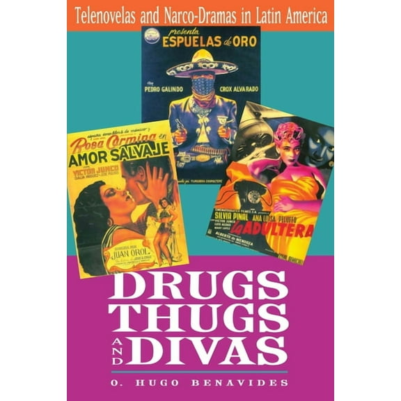 Drugs, Thugs, and Divas: Telenovelas and Narco-Dramas in Latin America, (Paperback)