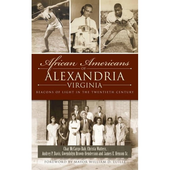 African Americans of Alexandria, Virginia: Beacons of Light in the Twentieth Century (Hardcover)