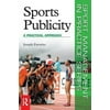 Sports Publicity : A Practical Approach (Other) 9780750683029