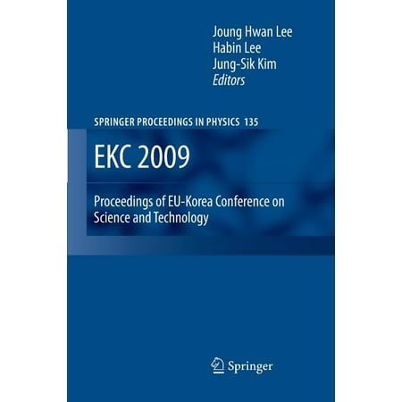 Springer Proceedings in Physics (Paperback): Ekc 2009 Proceedings of Eu-Korea Conference on Science and Technology (Paperback)