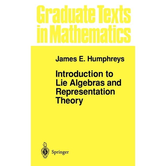 Graduate Texts in Mathematics Introduction to Lie Algebras and Representation Theory, Book 9, (Hardcover)
