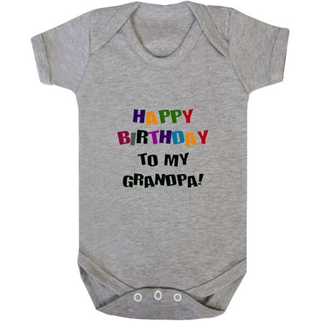 

Happy Birthday To Grandpa! Baby Bodysuit One Piece Oxford Gray 6 Months