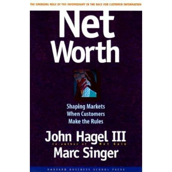 Net Worth: Shaping Markets When Customers Make the Rules, (Hardcover)