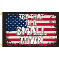 3X5 TRY THAT IN A SMALL TOWN USA PATRIOTIC FLAG BANNER 100D