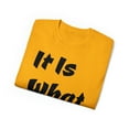 thumbnail image 3 of It Is What It Is Unisex Cotton T-Shirt, Common Phrase, Funny Saying, 3 of 3