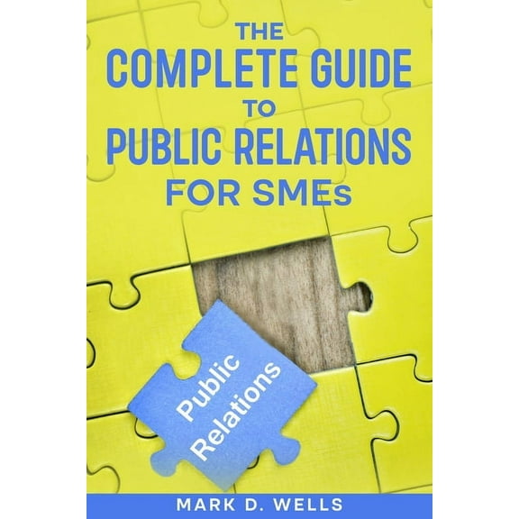 The Complete Guide to Public Relations for SMEs, (Paperback)