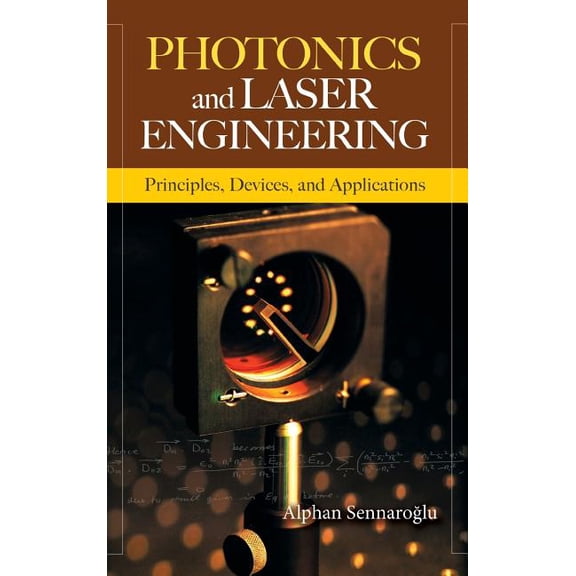Photonics and Laser Engineering: Principles, Devices, and Applications, (Hardcover)