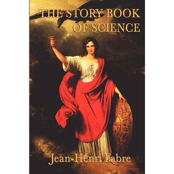 The Story Book of Science: A Clear and Engaging Introduction to the Principles of the Natural World, (Paperback)