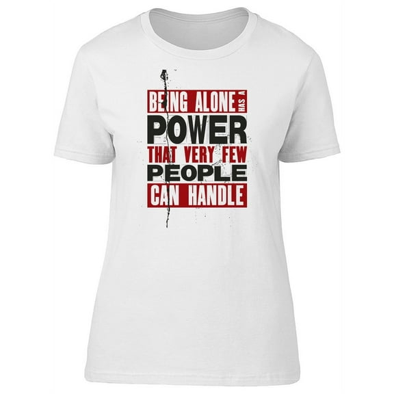 Being Alone Has A Power Quote Tee Men's -Image by Shutterstock