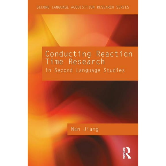 Second Language Acquisition Research Conducting Reaction Time Research in Second Language Studies, (Paperback)