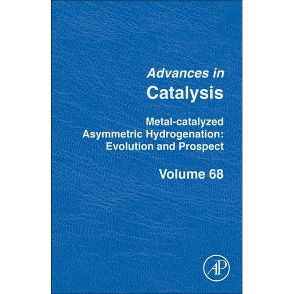 Advances in Catalysis Metal-Catalyzed Asymmetric Hydrogenation. Evolution and Prospect: Volume 68, Book 68, (Hardcover)
