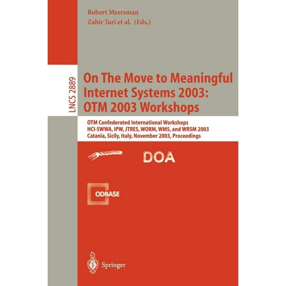 Lecture Notes in Computer Science On the Move to Meaningful Internet Systems 2003: Otm 2003 Workshops: Otm Confederated International Workshops, Hci-Swwa,, Book 2889, (Paperback)