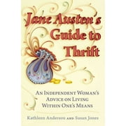 Jane Austen's Guide to Thrift: An Independent Woman's Advice on Living Within One's Means (Paperback)