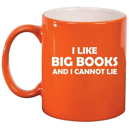 

I Like Big Books And I Cannot Lie Funny Reading. Gift For Reader Book Lover Gift Ceramic Coffee Mug Tea Cup (11oz Orange)