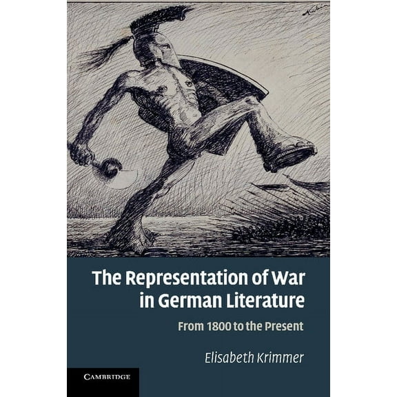 The Representation of War in German Literature: From 1800 to the Present, (Paperback)