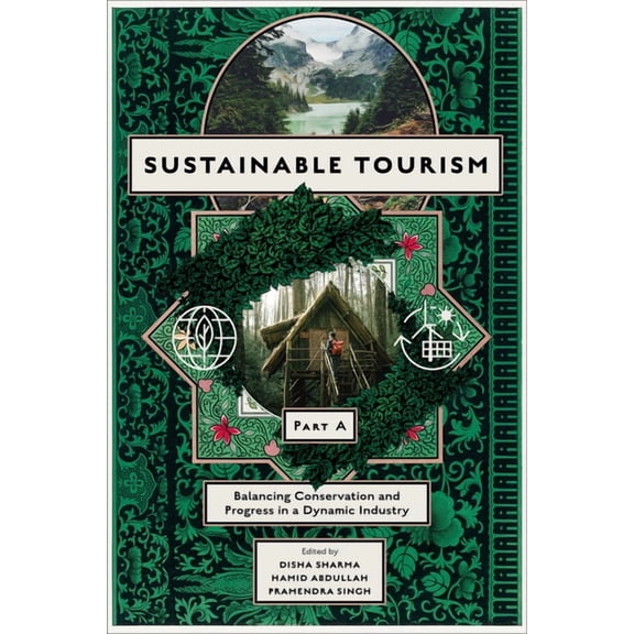 Sustainable Tourism, Part a: Balancing Conservation and Progress in a Dynamic Industry, (Hardcover)