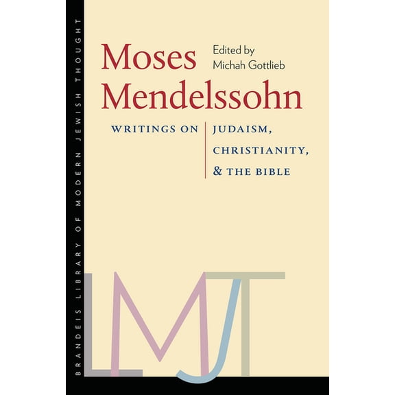 Brandeis Library of Modern Jewish Thought: Moses Mendelssohn : Writings on Judaism, Christianity, and the Bible (Paperback)