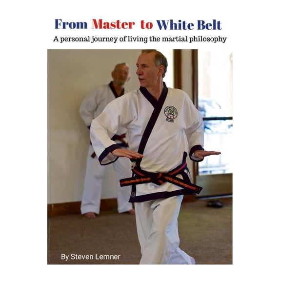 From Master to White Belt: A personal journey, (Paperback)