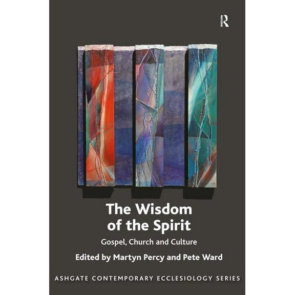 Routledge Contemporary Ecclesiology The Wisdom of the Spirit: Gospel, Church and Culture, (Hardcover)