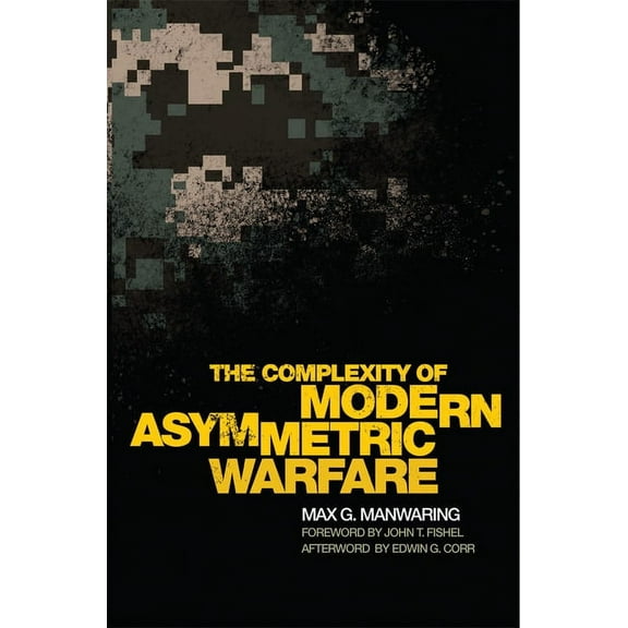 International and Security Affairs The Complexity of Modern Asymmetric Warfare: Volume 8, Book 8, (Paperback)