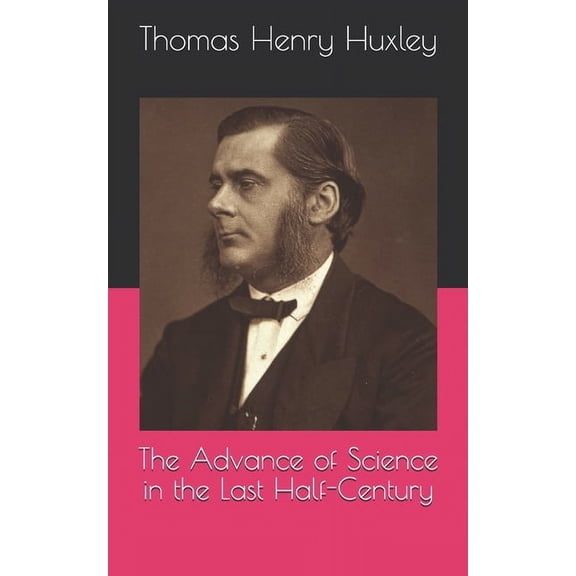The Advance of Science in the Last Half-Century (Paperback)