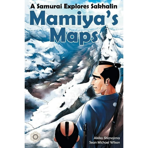 Mamiya's Maps: A Samurai Explores Sakhalin, (Paperback)