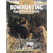 Bowhunting Equipment & Skills: Learn From the Experts at Bowhunter Magazine (The Complete Hunter)