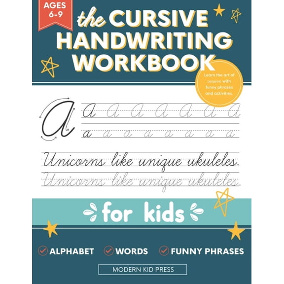 The Cursive Handwriting Workbook for Kids: A Fun and Engaging Cursive Writing Practice Book for Children and Beginners to Learn the Art of Penmanship