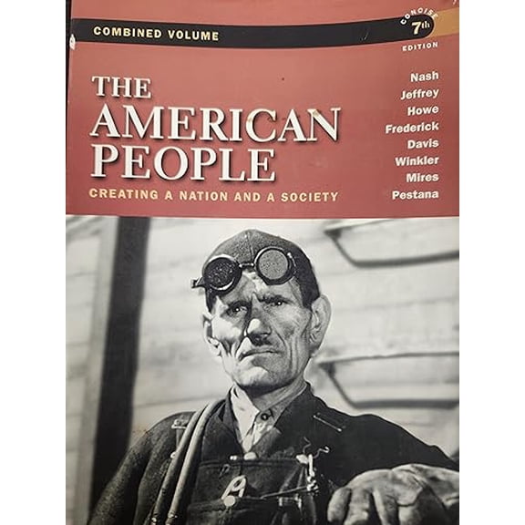 Pre-Owned The American People: Creating a Nation and a Society, Concise Edition, Combined Volume (7th Edition) (Paperback) 0205805531 9780205805532