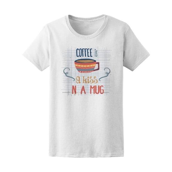 Retro Coffee Is A Kiss Quote T-Shirt Women -Image by Shutterstock, Female x-Large