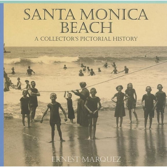 Santa Monica Beach: A Collector's Pictorial History (Paperback)
