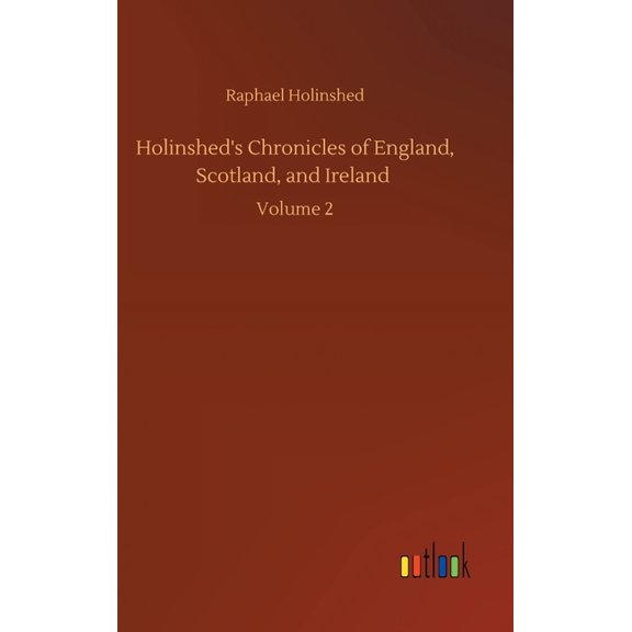 Holinshed's Chronicles of England, Scotland, and Ireland: Volume 2, (Hardcover)