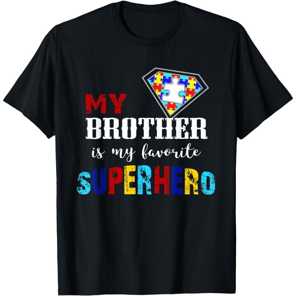 My Brother Is My Favorite Superhero Autism Awareness Gifts Unisex T-Shirt for Men Women Kids Toddler