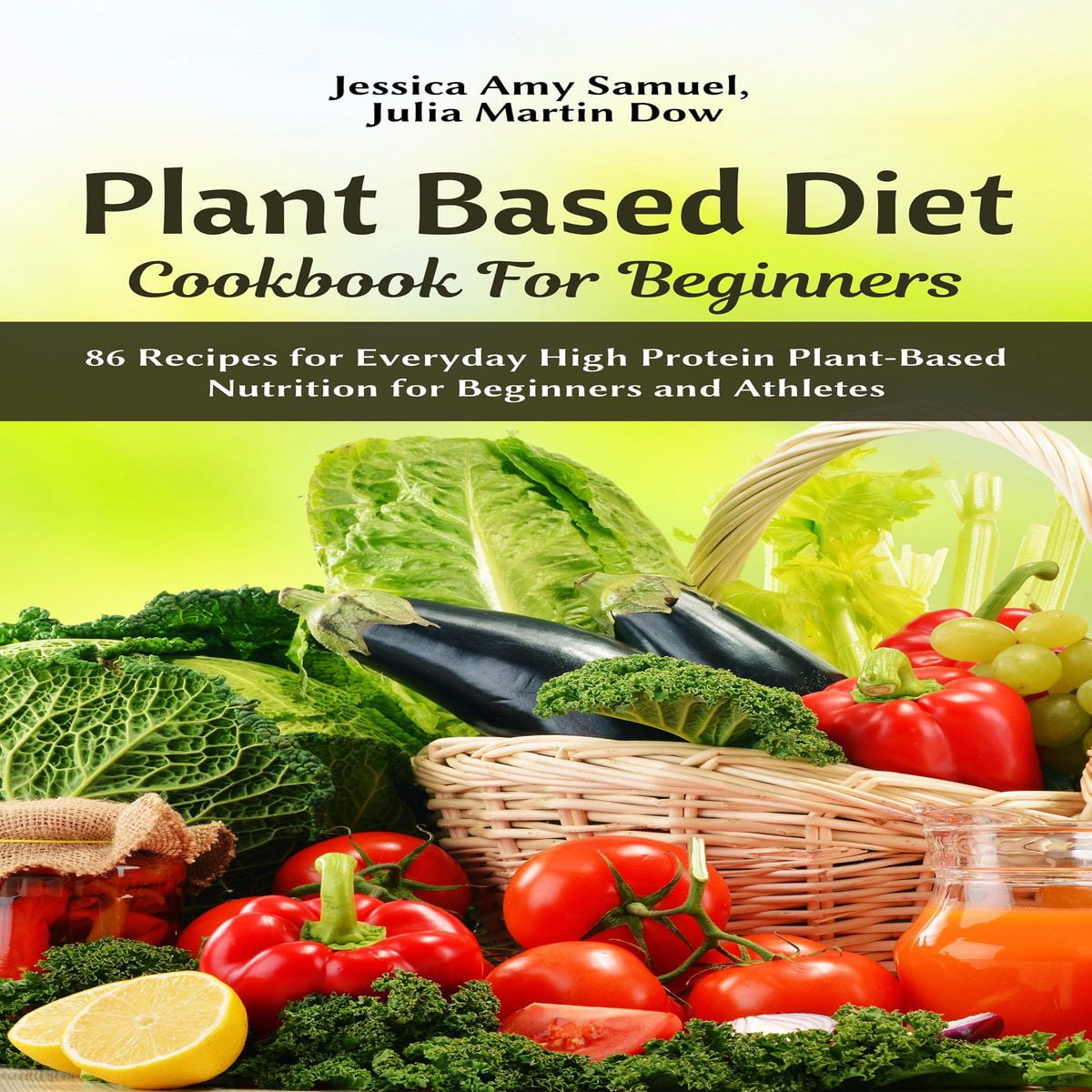 Plant Based Diet Cookbook for Beginners 86 Recipes for