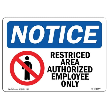 - OSHA Notice Sign - NOTICE Restricted Area Authorized Employees Only | Choose from: Aluminum, Rigid Plastic or Vinyl Label Decal | Protect Your Business, Work Site, Warehouse & Shop | Made in the USA