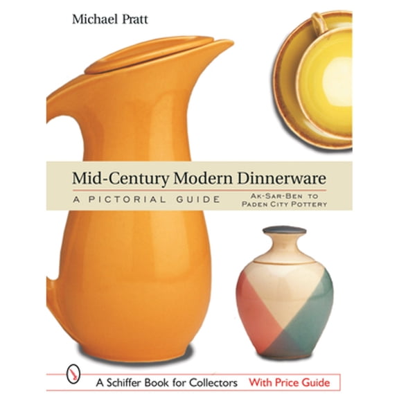 Pre-Owned Mid-Century Modern Dinnerware: A Pictorial Guide: Ak-Sar-Ben(tm) to Paden City Pottery(tm) (Hardcover) by Michael Pratt