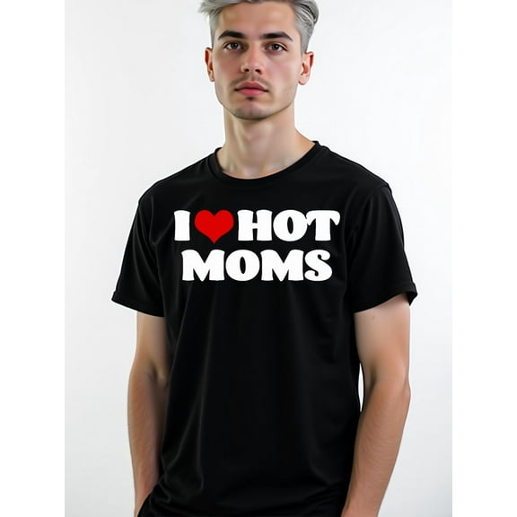 I Love Hot Moms Tshirt Red Heart Hot Mother Tee Shirts T-Shirt Black.