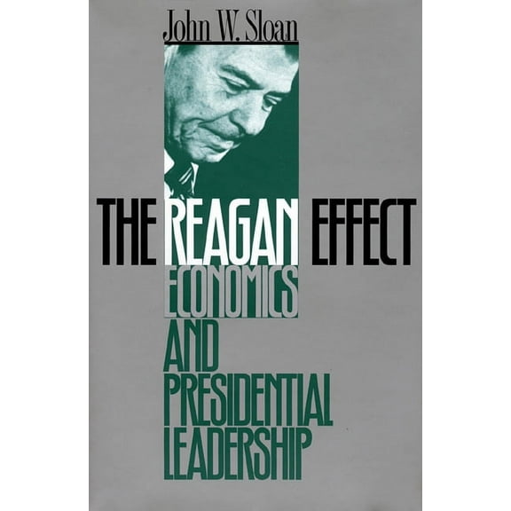 The Reagan Effect: Economics and Presidential Leadership, (Hardcover)