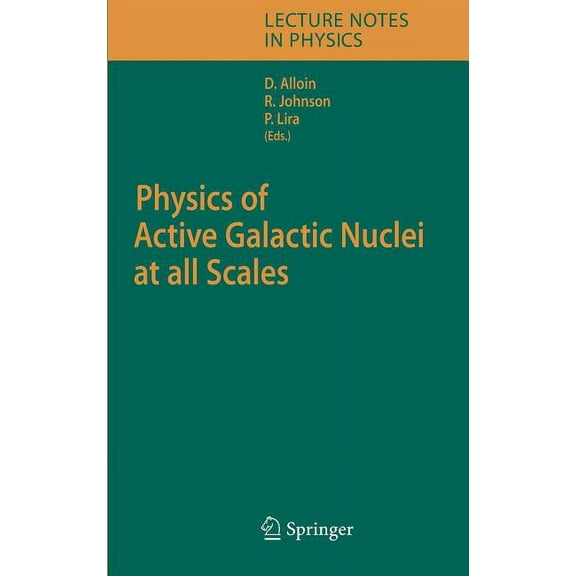 Lecture Notes in Physics Physics of Active Galactic Nuclei at All Scales, Book 693, (Hardcover)