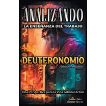 La Enseñanza del Trabajo en la Biblia Analizando la Enseñanza del Trabajo en Deuteronomio: Una Perspectiva para la Vida Laboral Actual, Book 5, (Paperback)
