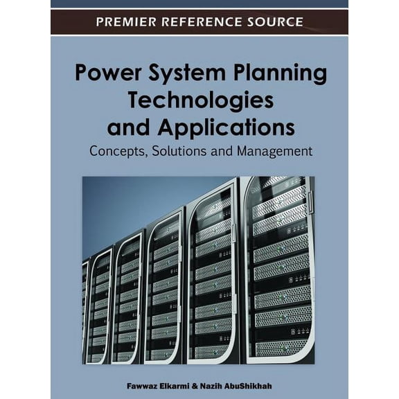 Premier Reference Source: Power System Planning Technologies and Applications: Concepts, Solutions, and Management (Hardcover)