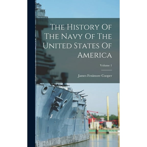 The History Of The Navy Of The United States Of America; Volume 1, (Hardcover)